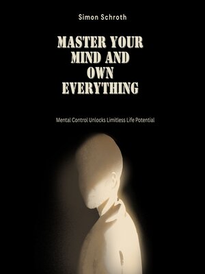 cover image of Master Your Mind and Own Everything